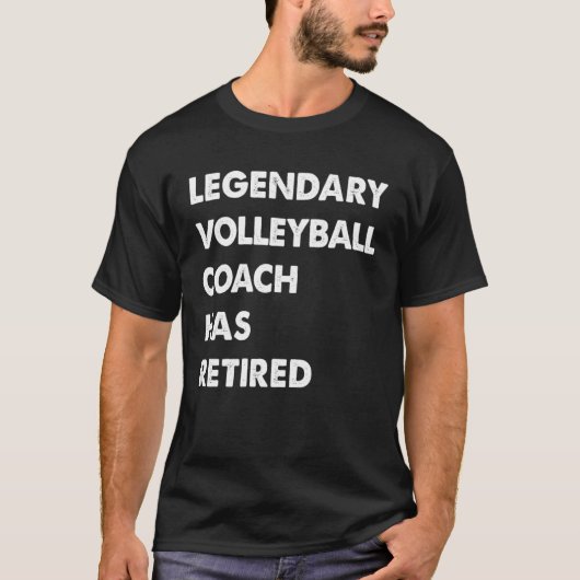 T-shirt Legendary Volleyball Coach Has Retired (Devant)