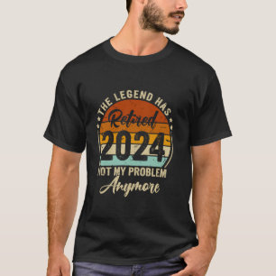 T-shirt Légende A Retraité 2024 Pas Mon Problème Plus Ret