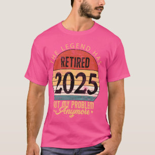 T-shirt Légende A Retraité 2025 Pas Mon Problème Plus Ret