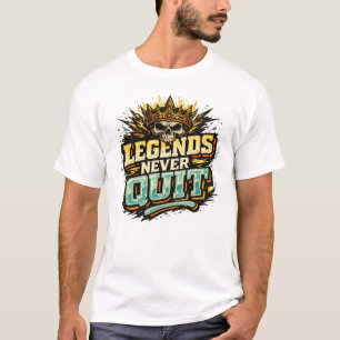 T-shirt 'Legends Never Quit'