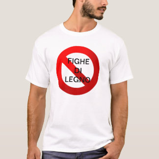 T-shirt Legno de Di d'Abbasso le fighe - Divieto