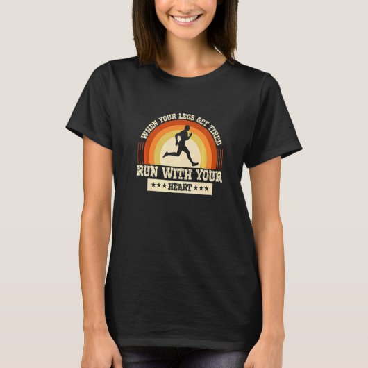 T-shirt Legs Get Tired Run With Your Heart Marathon Runner (Devant)