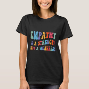 T-shirt L'Empathie Est Force Et Non Faible Motivationnelle