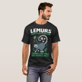 T-shirt lemurs aren't for everyone it seems like lemurs (Devant entier)