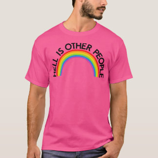 T-shirt L'enfer est l'arc-en-ciel des autres personnes