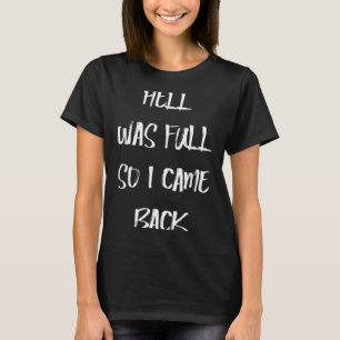 T-shirt L'enfer était plein, je suis revenu Humour sombre