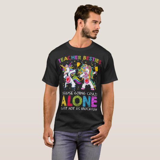 T-shirt L'Enseignant Besties Parce Qu'Aller Seul Fou N'Est (Devant entier)