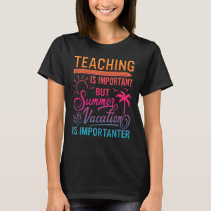 T-shirt L'Enseignement Est Important, Mais Les Vacances D'