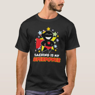 T-shirt L'enseignement est la ma superpuissance