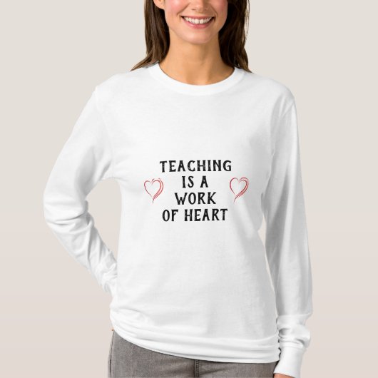 T-SHIRT L'ENSEIGNEMENT EST UN "TRAVAIL DE COEUR" (Devant)