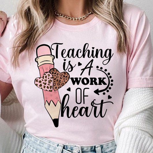 T-shirt L'enseignement est un travail de coeur appréciatio