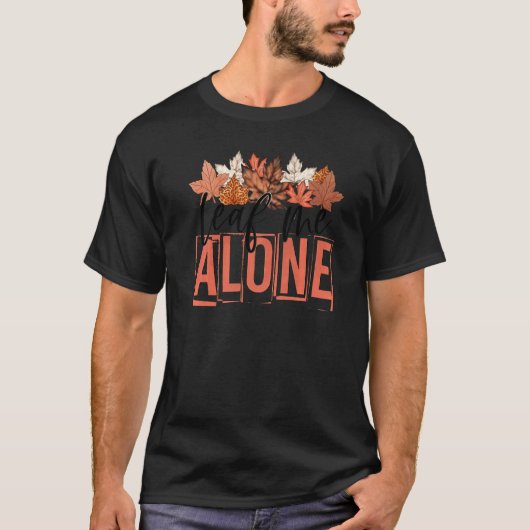 T-shirt Leopard Autumn Leaves Leaf Me Alone Fall Thanksgiv (Devant)