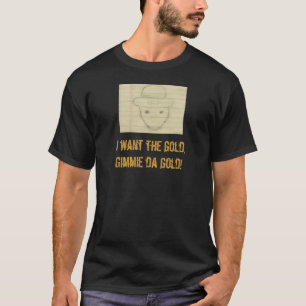 T-shirt leppy, je veux l'or, or de Gimmie DA !