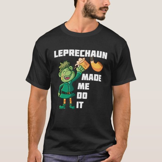 T-shirt Leprechaun M'A Fait Le Faire (Devant)