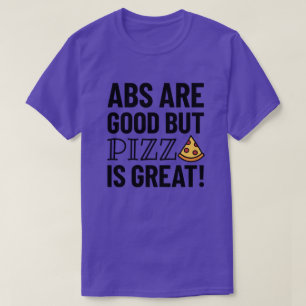 T-shirt Les abs sont bons mais la pizza Citation amusant