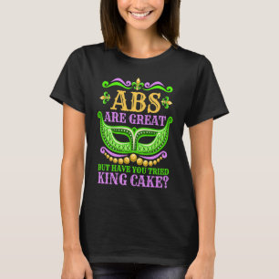 T-shirt Les Abs Sont Super, Mais Avez-Vous Essayé King Cak