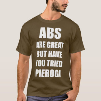 T-shirt Les Abs Sont Super Mais Avez-Vous Essayé Pierogi D