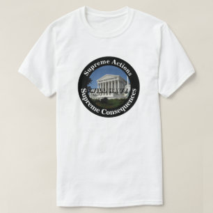 T-shirt Les actions suprêmes auront des conséquences suprê