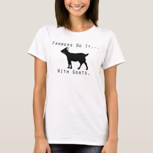 T-shirt Les agriculteurs le font... avec des chèvres.