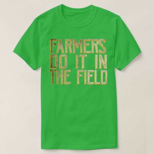 T-shirt Les agriculteurs le font sur le terrain (Design devant)