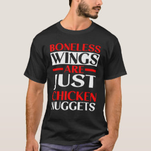 T-shirt Les ailes sans os sont juste des nuggets de poulet