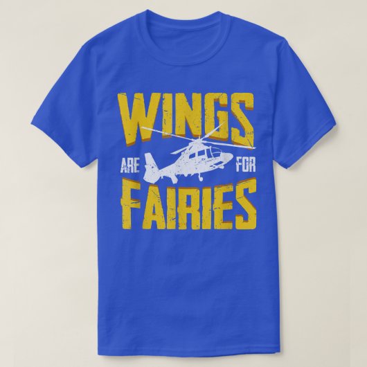 T-shirt Les Ailes Sont Pour Fairies Funny Helicopter Pilot (Design devant)
