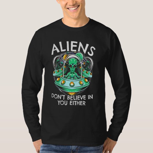 T-shirt Les Aliens Ne Croient Pas En Vous Ni Ufo Hunter Al (Devant)