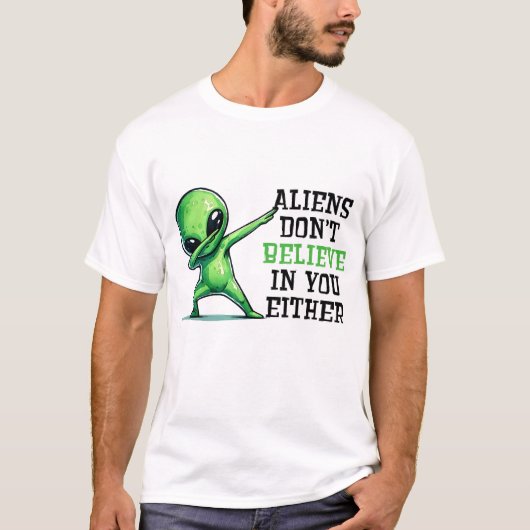 T-shirt Les Aliens ne croient pas en vous non plus (Devant)