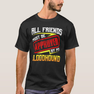 T-shirt Les Amis Doivent Être Approuvés Chien Bloodhound N