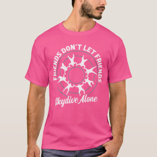 T-shirt Les amis ne laissent pas les amis Skydive seul Sky