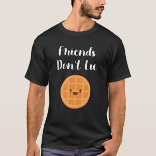 T-shirt Les amis ne mentent pas La gaufre Amitié Fandom Ne