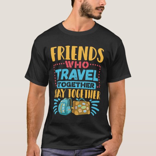 T-shirt Les amis qui voyagent ensemble restent ensemble (Devant)
