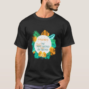 T-shirt Les Amis Qui Voyagent Ensemble Restent Ensemble 20