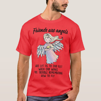 T-shirt Les amis sont des anges qui nous lèvent meilleurs 