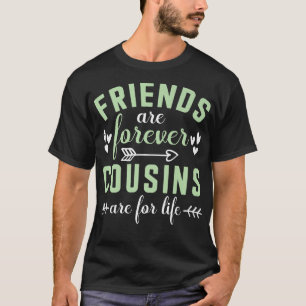 T-shirt Les Amis Sont Pour Toujours Des Cousins Sont Pour