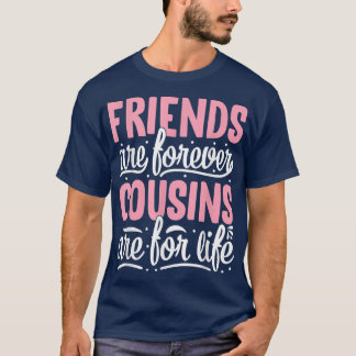 T-shirt Les Amis Sont Pour Toujours Des Cousins Sont Pour 