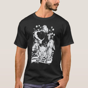T-shirt Les Animaux Sont Ici Avec Nous Pas Pour Nous Végét