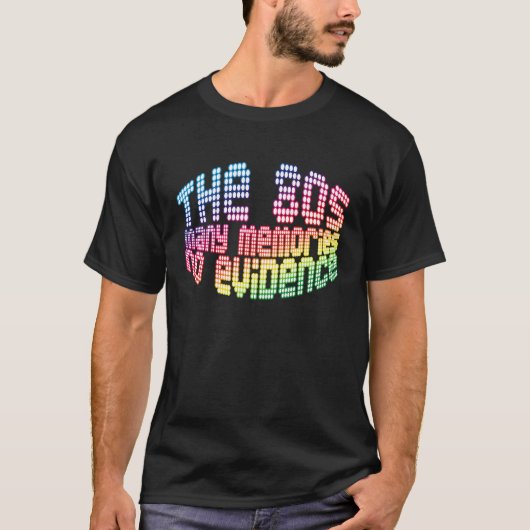T-shirt Les années 80 Beaucoup de souvenirs Pas de preuves (Devant)