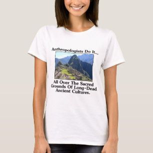 T-shirt Les anthropologues le font... partout sur des terr