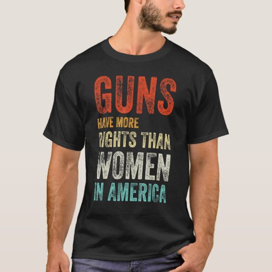 T-shirt Les Armes À Feu Ont Plus De Droits Que Les Femmes (Devant)
