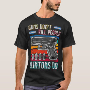 T-shirt Les armes ne tuent pas les Clinton