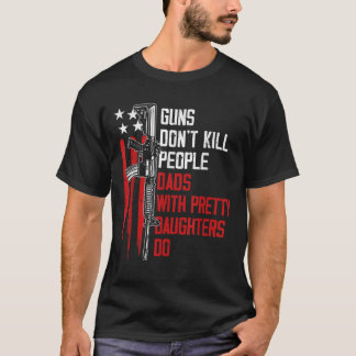 T-shirt Les armes ne tuent pas les gens Les papas avec de 