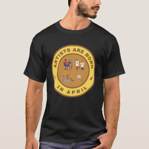 T-shirt Les artistes sont nés en avril design alternatif