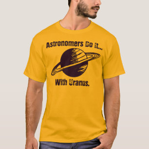 T-shirt Les astronomes le font avec Uranus.
