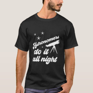 T-shirt Les Astronomes Le Font Toute La Nuit Pour Les Amat
