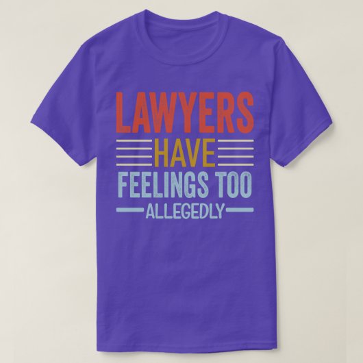 T-shirt Les Avocats Ont Des Sentiments Trop Supposés Drôle (Design devant)