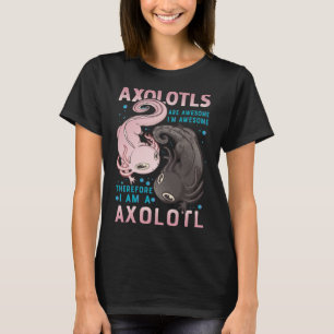 T-shirt Les Axolotls Sont Géniaux Je Suis Génial Donc Je S