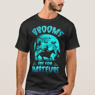 T-shirt Les Balais Sont Pour Les Amateurs Sorcière À Cheva