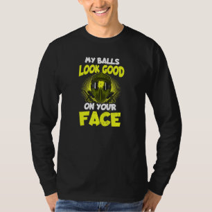 T-shirt Les Balls Ont L'Air Bien Sur Votre Masque De Peint