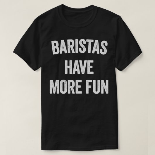 T-SHIRT LES BARISTAS ONT PLUS DE PLAISIR (Design devant)